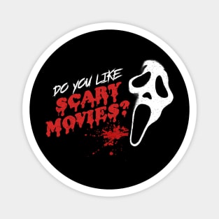 Do you like scary movies? Magnet